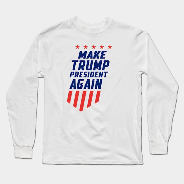 Make Trump President Again Long Sleeve T-Shirt by igzine